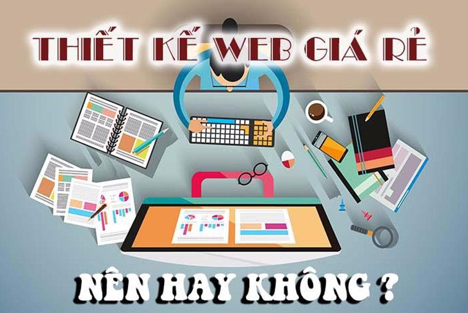 Thiết kế website giá rẻ nhiều rủi ro